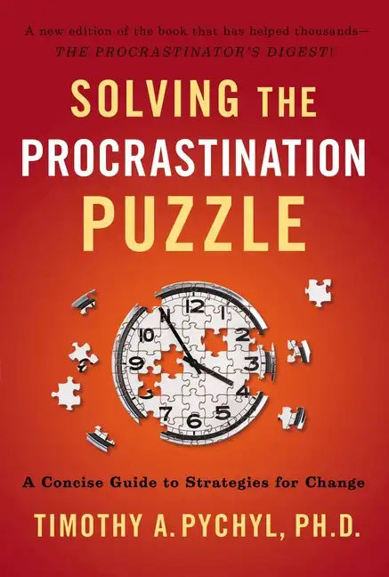 Solving the Procrastination Puzzle: A Concise Guide to Strategies for Change - Paperback