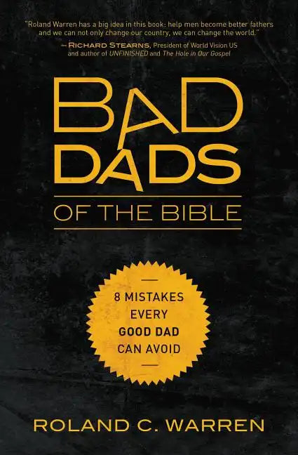 Bad Dads of the Bible: 8 Mistakes Every Good Dad Can Avoid - Paperback