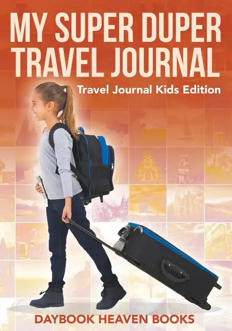 My Super Duper Travel Journal - Travel Journal Kids Edition - Paperback