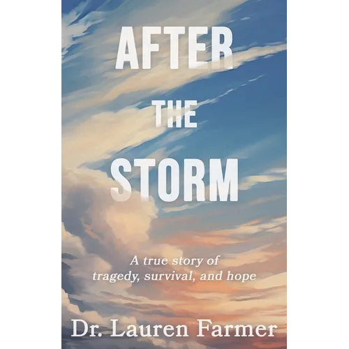 After the Storm: A True Story of Tragedy, Survival, and Hope - Paperback