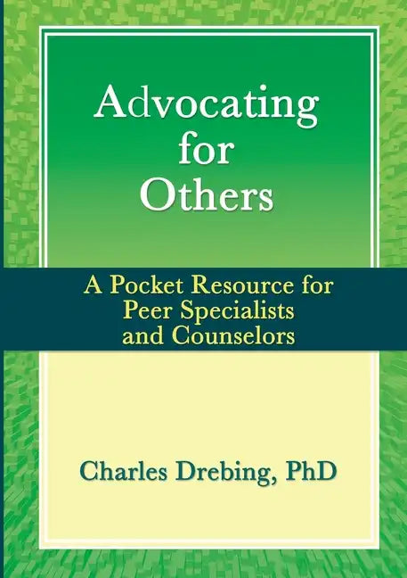 Advocating for Others: A Pocket Resource for Peer Specialists and Counselors - Paperback
