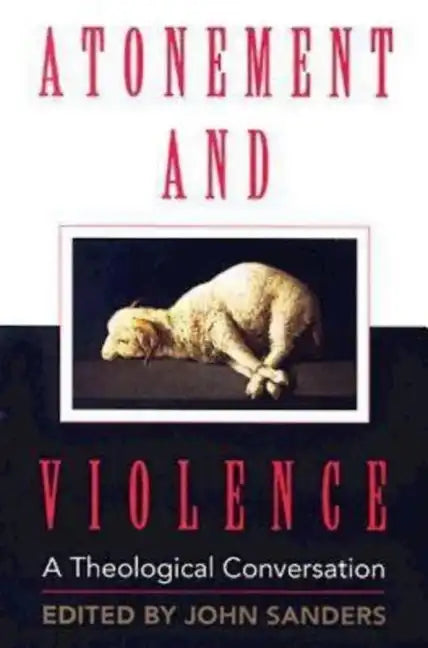 Atonement and Violence: A Theological Conversation - Paperback