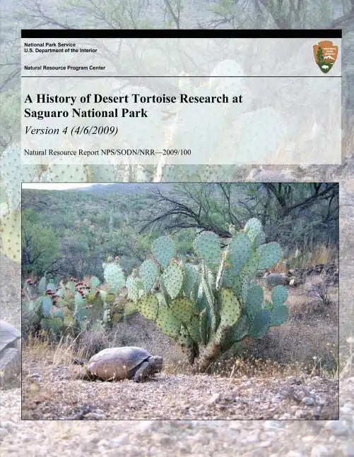 A History of Desert Tortoise Research at Saguaro National Park: Version 4 (4/6/20) - Paperback