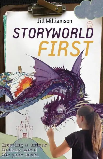 Storyworld First: Creating a Unique Fantasy World for Your Novel - Paperback