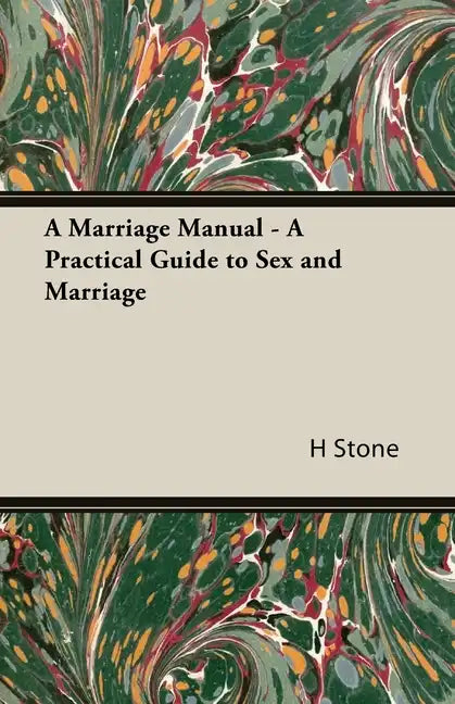 A Marriage Manual - A Practical Guide to Sex and Marriage - Hardcover