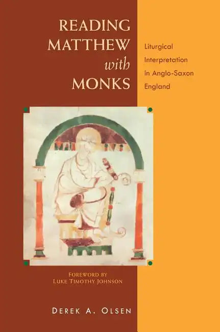 Reading Matthew with Monks: Liturgical Interpretation in Anglo-Saxon England - Paperback