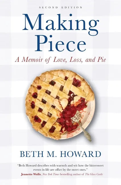 Making Piece: A Memoir of Love, Loss, and Pie - Paperback