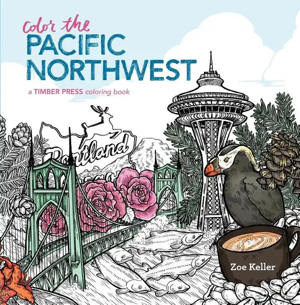 Color the Pacific Northwest: A Timber Press Coloring Book - Paperback