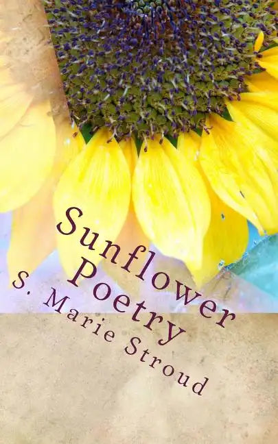 Sunflower Poetry: Seeds for the Soul - Paperback