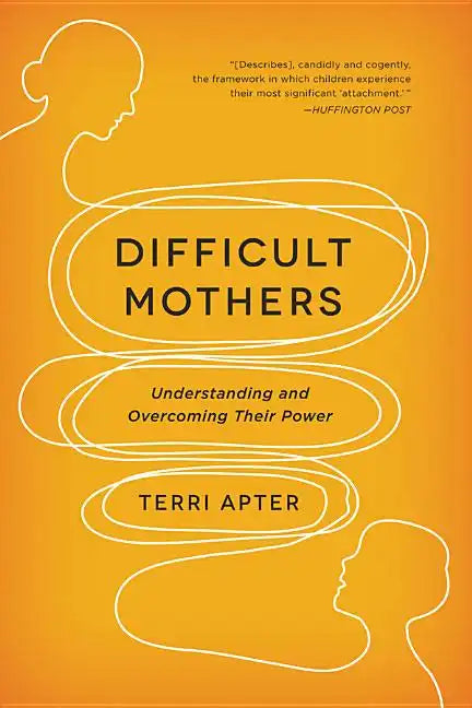 Difficult Mothers: Understanding and Overcoming Their Power - Paperback