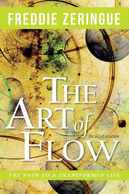 The Art of Flow: The Path to a Transformed Life - Paperback