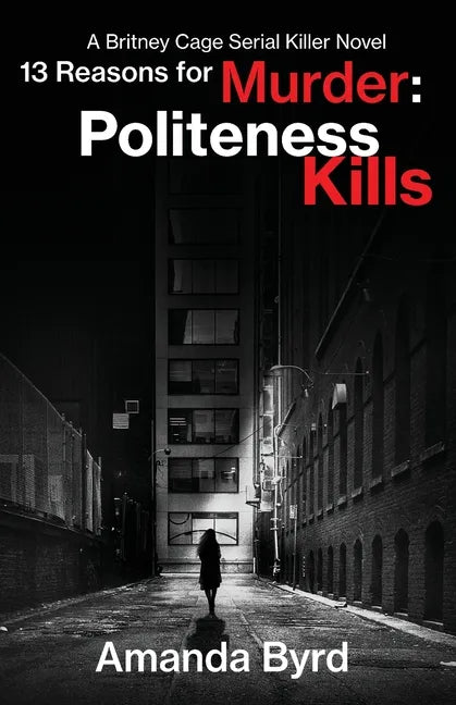 13 Reasons for Murder Politeness Kills: A Britney Cage Serial Killer Novel (13 Reasons for Murder #1) - Paperback