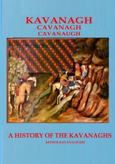 KAVANAGH A History of the Kavanaghs - Paperback