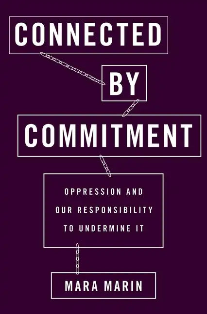 Connected by Commitment: Oppression and Our Responsibility to Undermine It (UK) - Hardcover