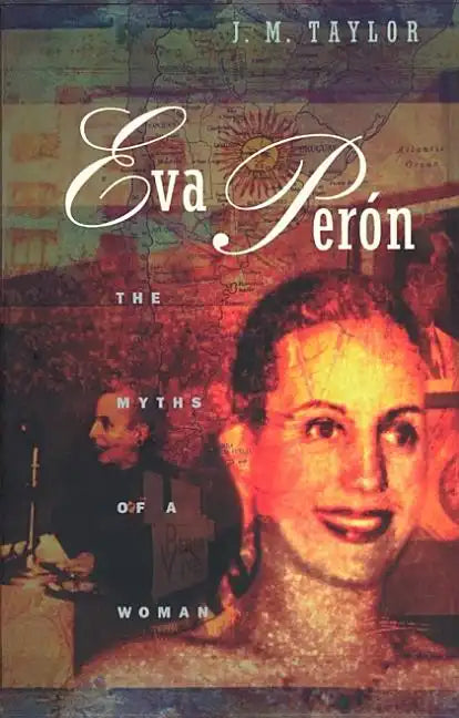 Eva Perón: The Myths of a Woman - Paperback
