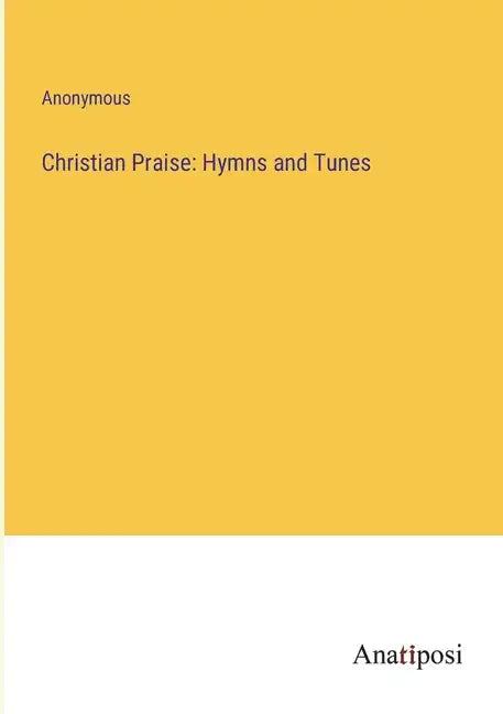 Christian Praise: Hymns and Tunes - Paperback