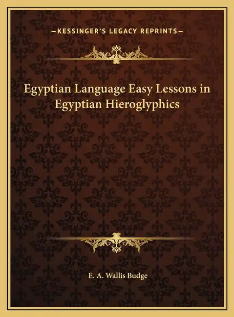Egyptian Language Easy Lessons in Egyptian Hieroglyphics - Hardcover
