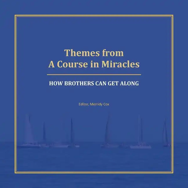 Themes from A Course in Miracles: How Brothers Can Get Along - Paperback