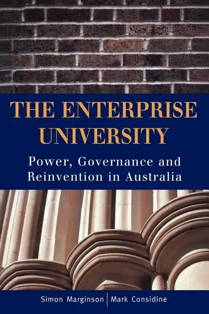 The Enterprise University: Power, Governance and Reinvention in Australia - Paperback