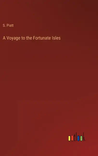 A Voyage to the Fortunate Isles - Hardcover