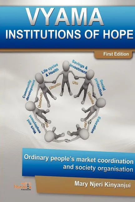 Vyama: Institutions of Hope - Ordinary People's Market Coordination & Society Organization Alternatives - Paperback