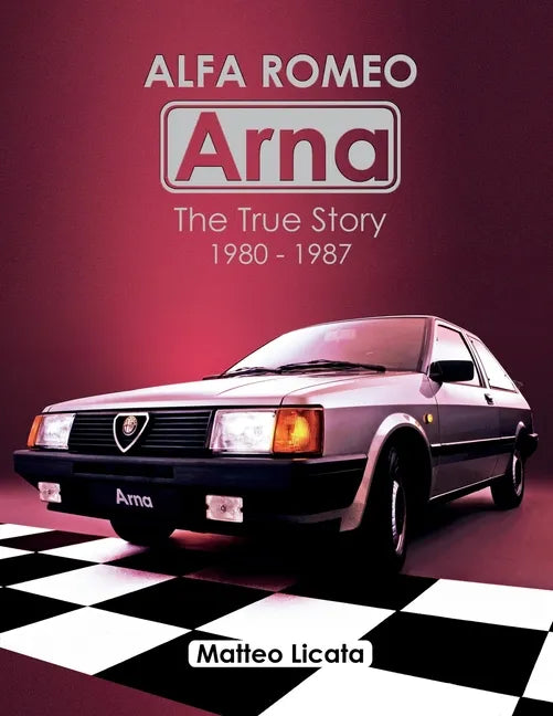 Alfa Romeo Arna: The True Story 1980-1987 - Paperback