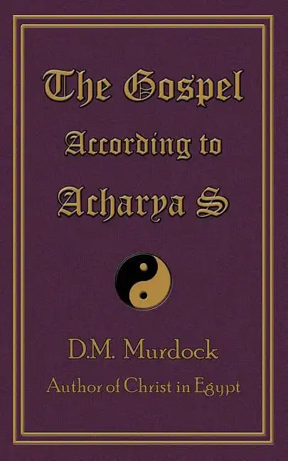 The Gospel According to Acharya S - Paperback