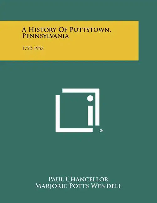 A History Of Pottstown, Pennsylvania: 1752-1952 - Paperback