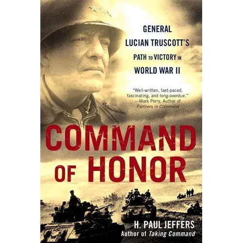 Command of Honor: General Lucian Truscott's Path to Victory in World War II - Paperback