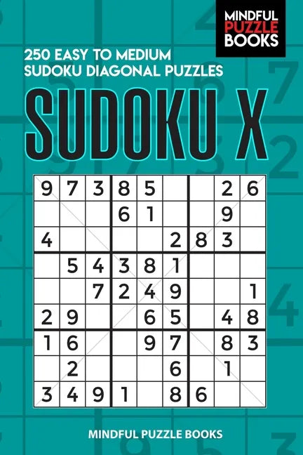 Sudoku X: 250 Easy to Medium Sudoku Diagonal Puzzles - Paperback