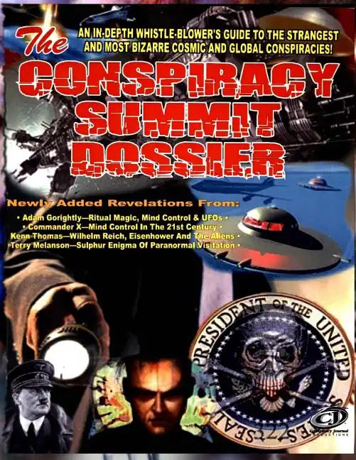 Conspiracy Summit Dossier: An In-Depth Whistle Blower's Guide To The Strangest And Most Bizarre Cosmic And Global Conspiracies! - Paperback
