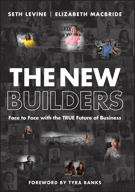 The New Builders: Face to Face with the True Future of Business - Hardcover