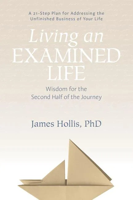Living an Examined Life: Wisdom for the Second Half of the Journey - Paperback