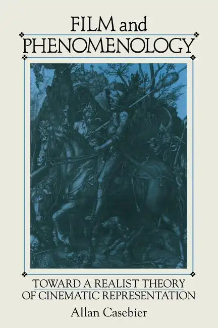 Film and Phenomenology: Towards a Realist Theory of Cinematic Representation - Paperback