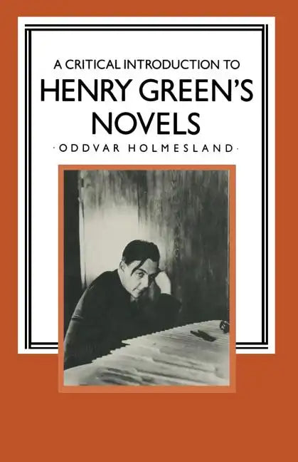 A Critical Introduction to Henry Green's Novels: The Living Vision - Paperback