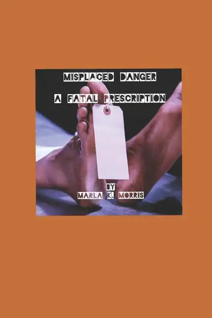 Misplaced Danger: A Fatal Prescription - Paperback