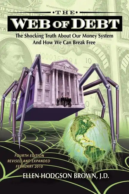 Web of Debt: The Shocking Truth About Our Money System and How We Can Break Free - Paperback
