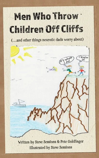 Men Who Throw Children Off Cliffs: (...and other things neurotic dads worry about) - Hardcover