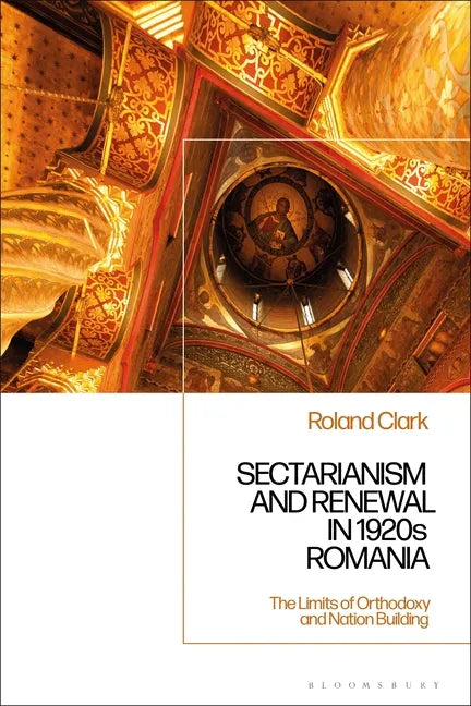 Sectarianism and Renewal in 1920s Romania: The Limits of Orthodoxy and Nation-Building - Paperback