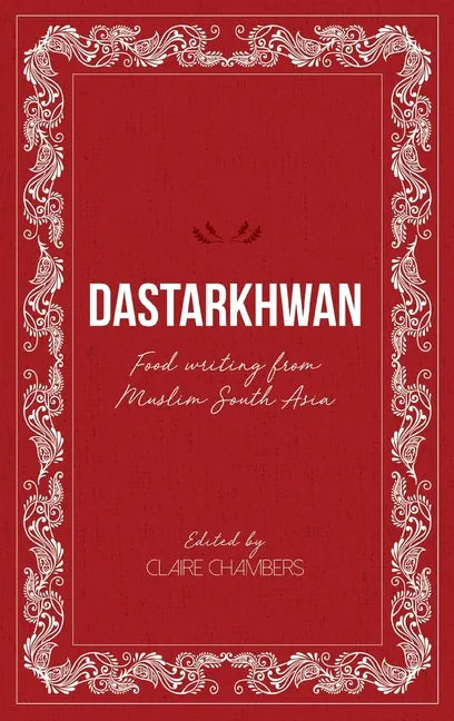 Dastarkhwan: Food Writing from Muslim South Asia - Hardcover