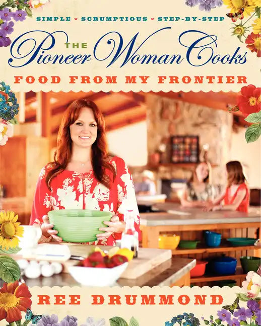 The Pioneer Woman Cooks--Food from My Frontier - Hardcover
