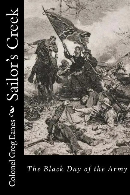 Sailor's Creek: The Black Day of the Army - Paperback