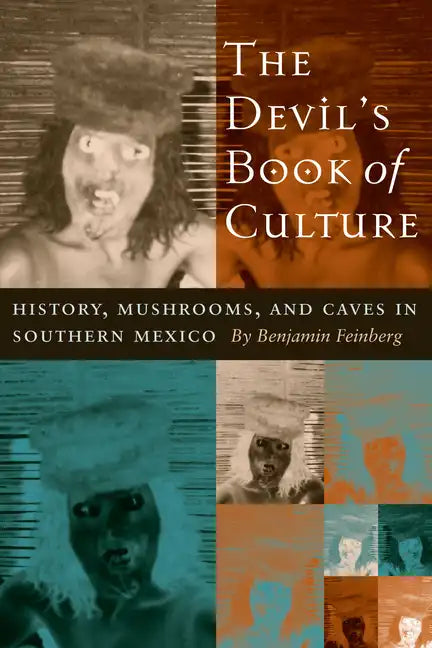 The Devil's Book of Culture: History, Mushrooms, and Caves in Southern Mexico - Paperback