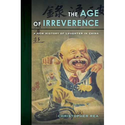The Age of Irreverence: A New History of Laughter in China - Paperback