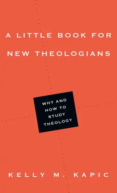 A Little Book for New Theologians: Why and How to Study Theology - Paperback
