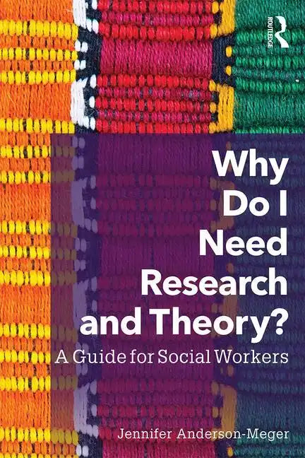 Why Do I Need Research and Theory?: A Guide for Social Workers - Paperback
