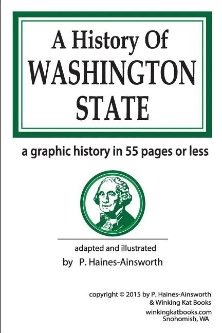 A History of Washington State: a graphic history in 55 pages or less - Paperback