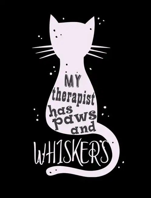 My Therapist Has Paws And Whiskers: Funny Quotes and Pun Themed College Ruled Composition Notebook for Cat Lovers - Paperback