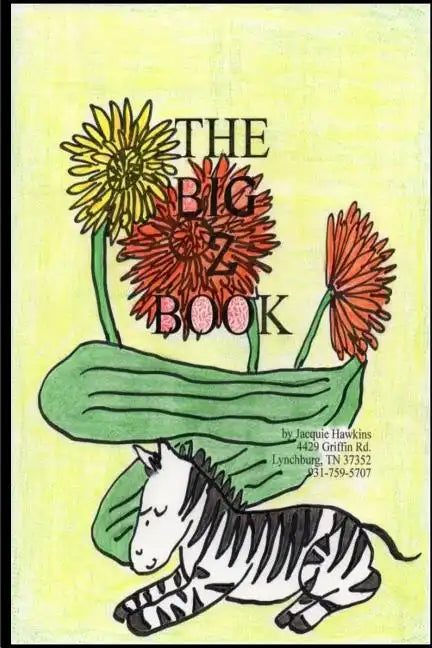 The Big Z Book: Part of The Big A-B-C Book series, a preschool picture book in rhyme that contains words beginning with or having the letter A in them - Paperback