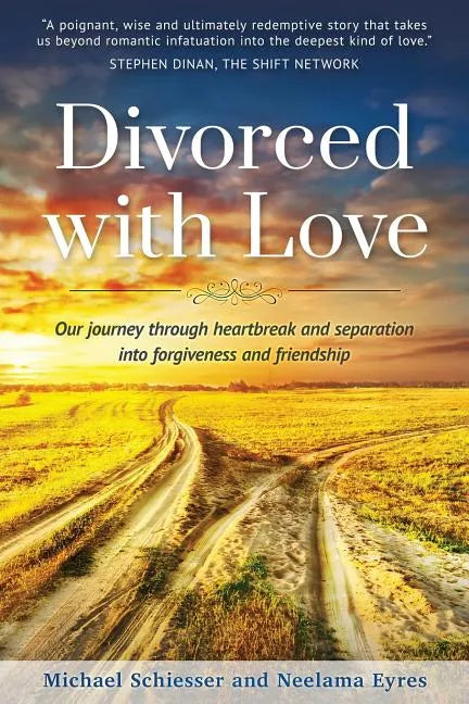 Divorced with Love: Our journey through heartbreak and separation into forgiveness and friendship - Paperback